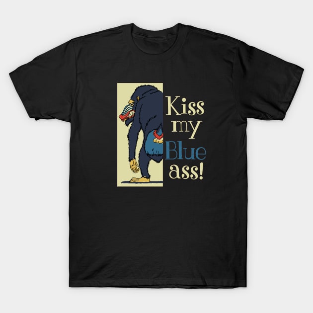Kiss My Blue Ass T-Shirt by ebayson74@gmail.com
